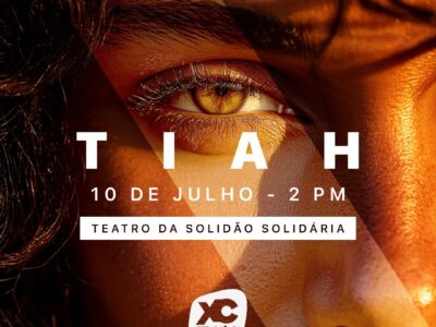 Cartaz do espetáculo TIAH - Teatro da Solidão Solidária e XC Studio, 10 de julho, Centro de Convenções Ulysses Guimarães