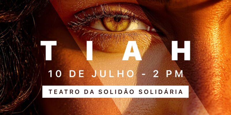 Cartaz do espetáculo TIAH - Teatro da Solidão Solidária e XC Studio, 10 de julho, Centro de Convenções Ulysses Guimarães